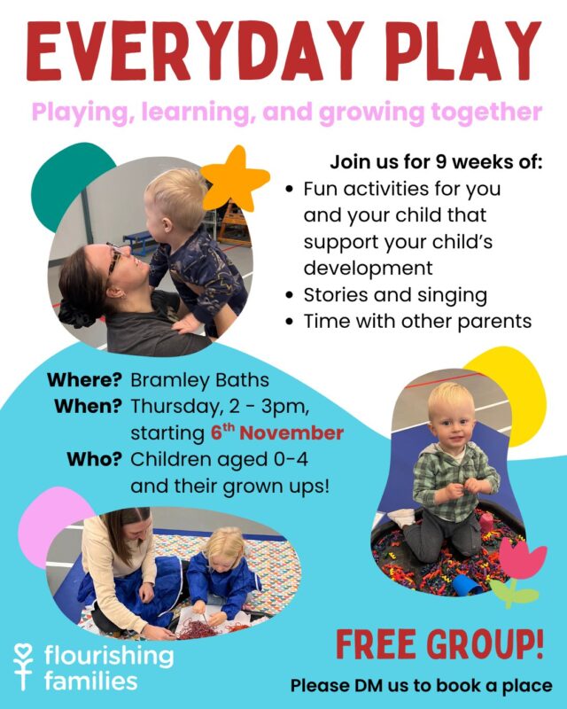 Some exciting news from Flourishing Families!

We are starting a brand new group called EVERYDAY PLAY.
9 weeks of fun activities for parents and children aged 0-4, supporting your child’s development.

All completely free!

To keep this group as interactive as possible, we only have 10 spaces available. 
Please DM us if you would like us to reserve a place for you!